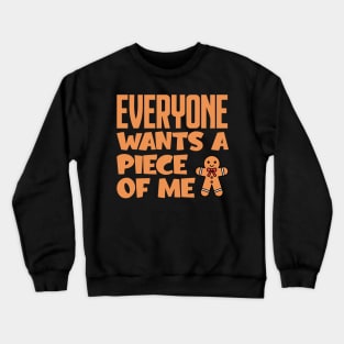 Everyone Wants A Piece Of Me Crewneck Sweatshirt